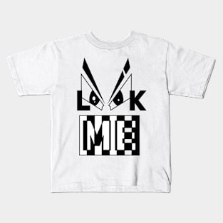 LOOK ME, LOOK AT ME Kids T-Shirt